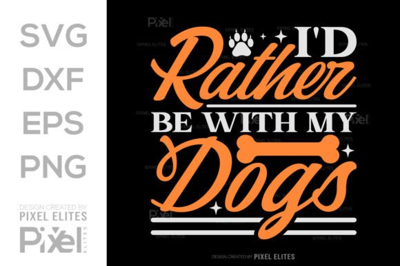 I’d Rather Be with My Dogs SVG Cut File