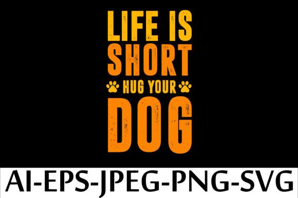 LIFE is SHORT HUG YOUR DOG: A Designer Review